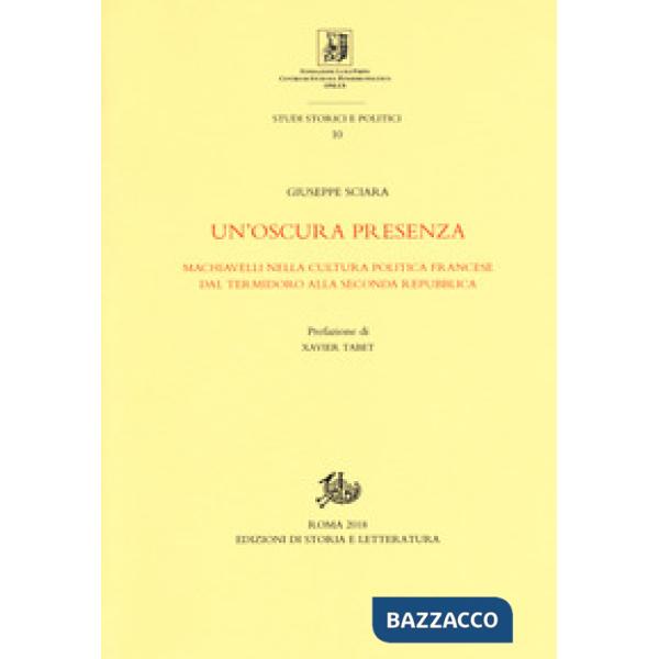 Oscura presenza. Machiavelli nella cultura politica francese dal Termidoro alla Seconda Repubblica (Un')