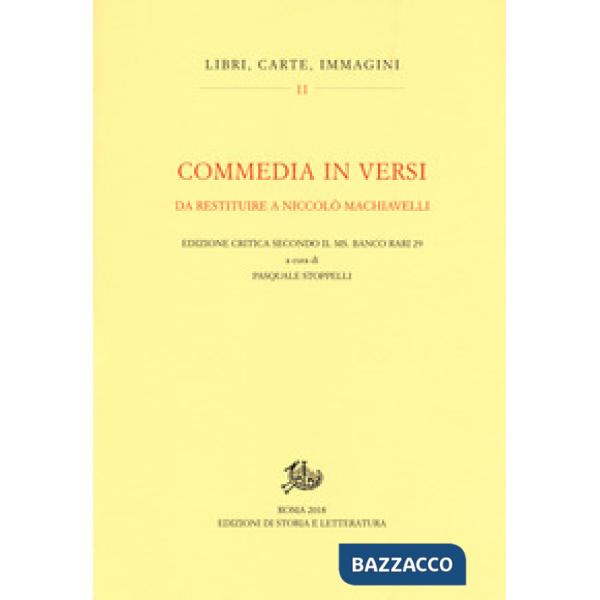 Commedia in versi da restituire a Nicolò Machiavelli. Edizione critica secondo i