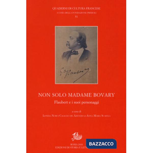 Non solo Madame Bovary. Flaubert e i suoi personaggi