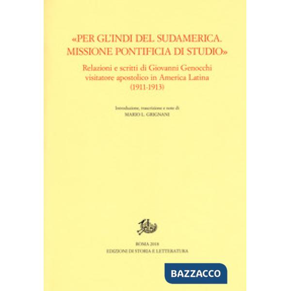 «Per gl'Indi del Sudamerica. Missione pontificia di studio». Relazioni e scritti