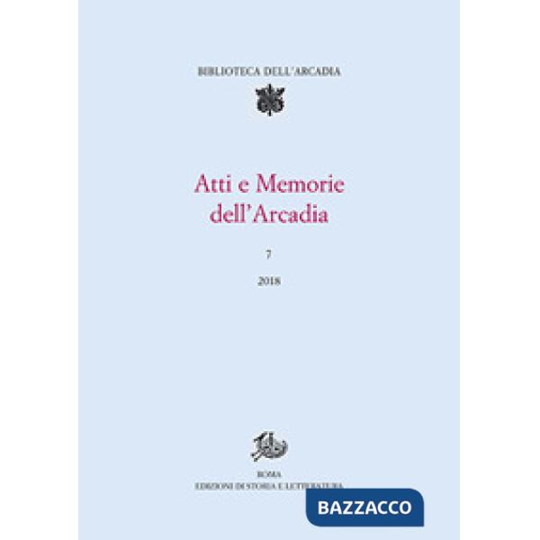 Atti e memorie dell'Arcadia (2018). Vol. 7