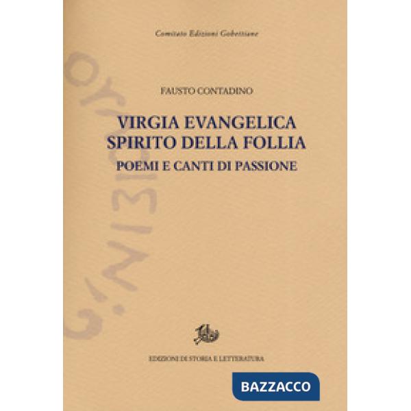 Virgia evangelica, spirito della follia. Poemi e canti di passione