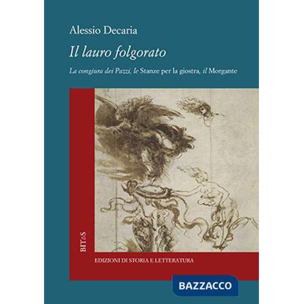 Lauro folgorato. La Congiura dei Pazzi, le Stanze per la giostra, il Morgante (Il)