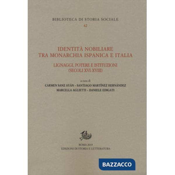 Identità nobiliare tra monarchia ispanica e Italia. Lignaggi, potere e istituzioni (secoli XVI-XVIII)