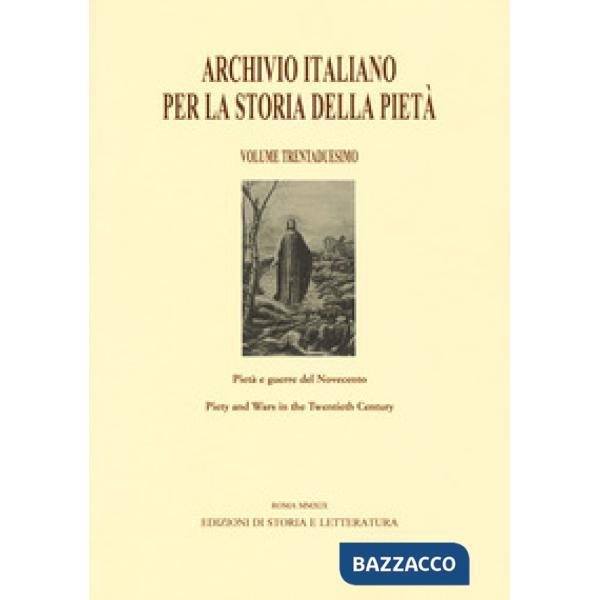 Archivio italiano per la storia della pietà. Ediz. italiana, inglese, francese e spagnola. Vol. 32: Pietà e guerre del Novecento