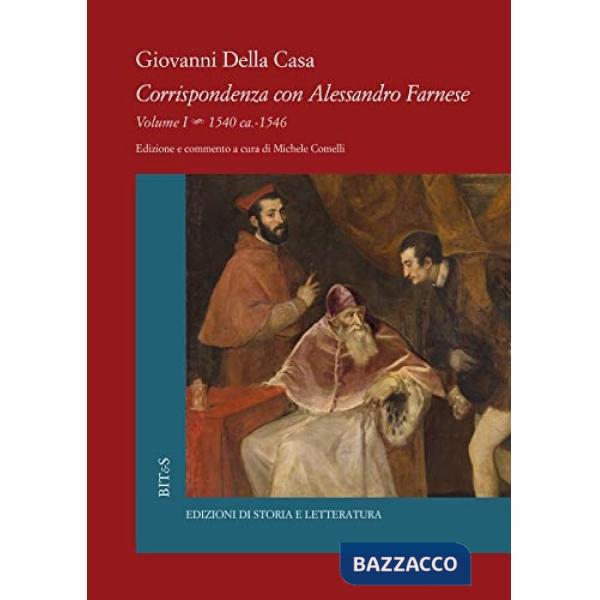 Corrispondenza con Alessandro Farnese. Vol. 1: 1540 ca.-1546