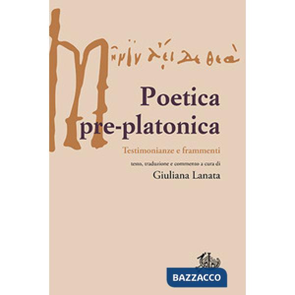Poetica pre-platonica. Testimonianze e frammenti