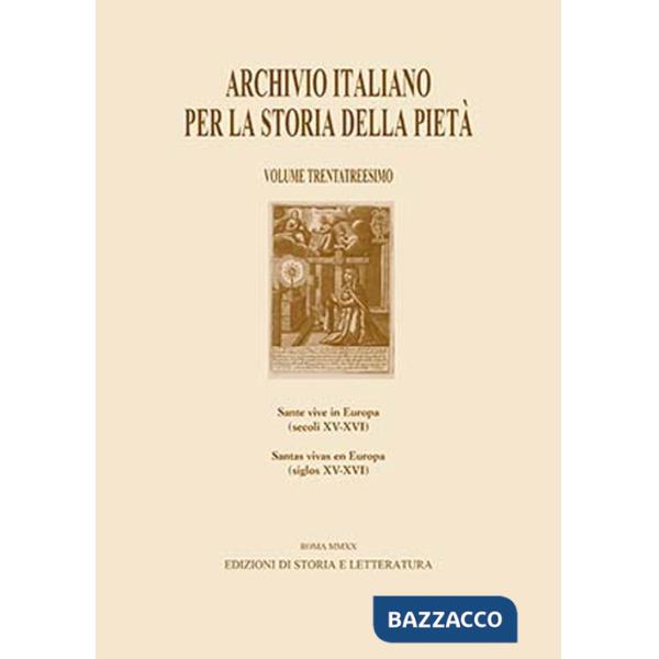 Archivio italiano per la storia della pietà. Ediz. italiana e spagnola. Vol. 33: Sante vive in Europa (secoli XV-XVI)