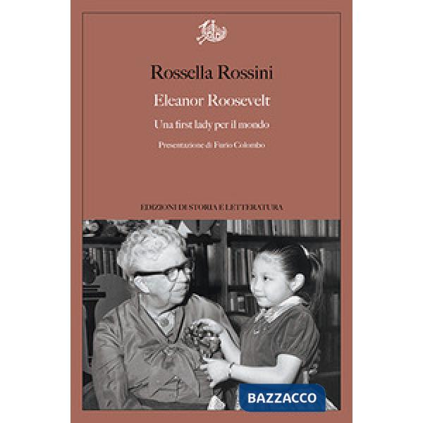 Eleanor Roosevelt. Una first lady per il mondo