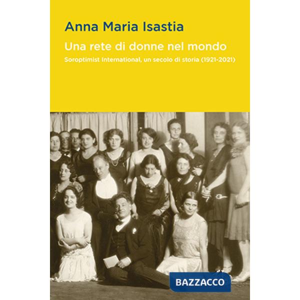 Rete di donne nel mondo. Soroptimist International, un secolo di storia (1921-2021) (Una)