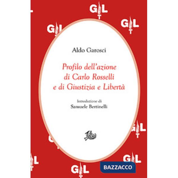 Profilo dell'azione di Carlo Rosselli e di Giustizia e Libertà