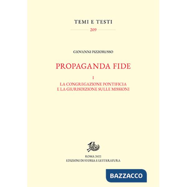 Propaganda fide. Vol. 1: La congregazione pontificia e la giurisdizione sulle missioni