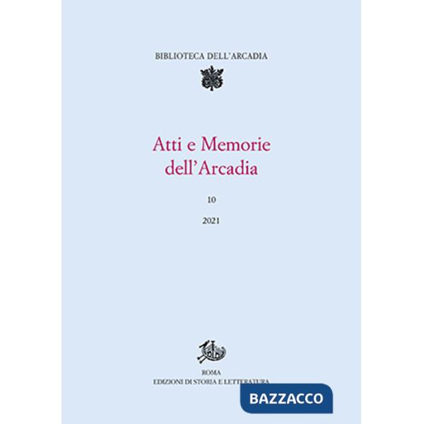 Atti e memorie dell'Arcadia. Vol. 10