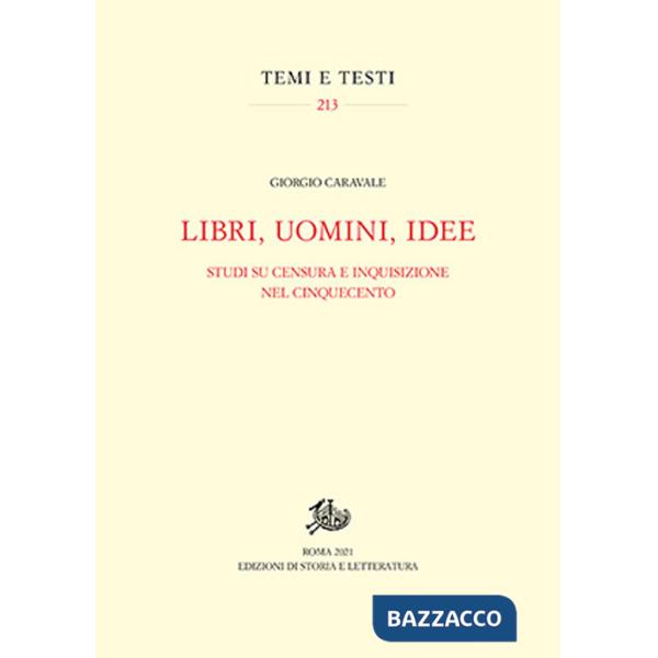 Libri, uomini, idee. Studi su censura e Inquisizione nel Cinquecento