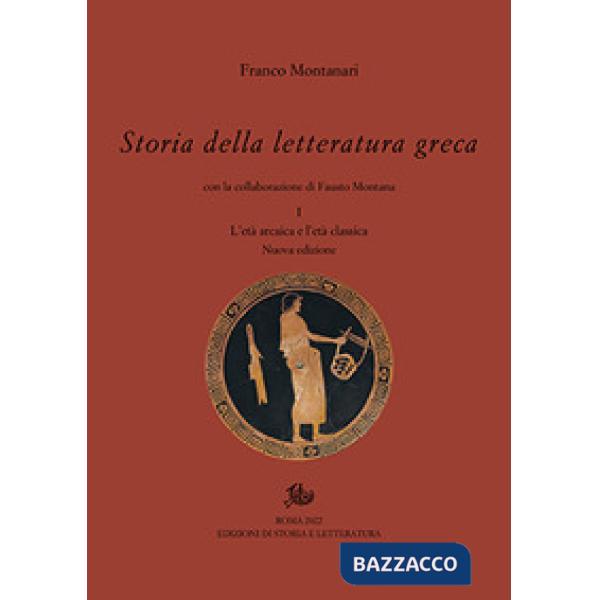 Storia della letteratura greca. Nuova ediz.. Vol. 1: L' età arcaica e classica