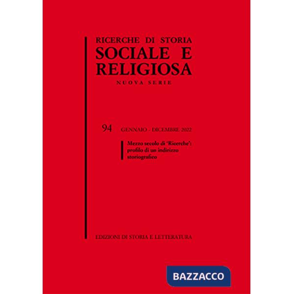 Ricerche di storia sociale e religiosa. Vol. 94: Mezzo secolo di «Ricerche»: profilo di un indirizzo storiografico