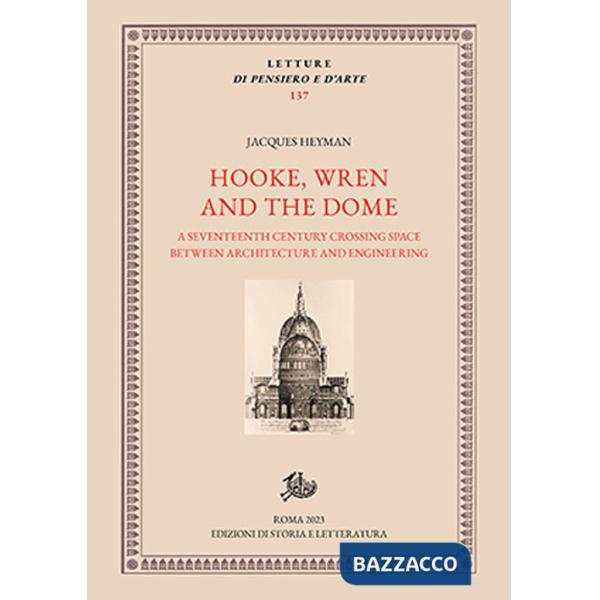 Hooke, Wren and the Dome. A seventeenth century crossing space between architecture and engineering
