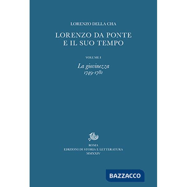 Lorenzo Da Ponte e il suo tempo. Vol. 1: La giovinezza (1749-1781)