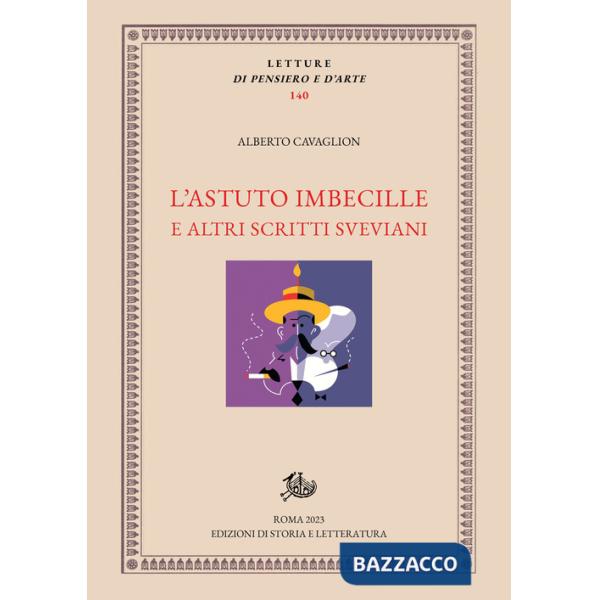 Astuto imbecille e altri scritti sveviani (L')