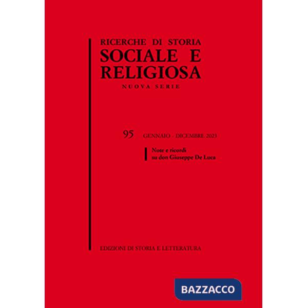 Ricerche di storia sociale e religiosa. Vol. 95: Note e ricordi su don Giuseppe De Luca