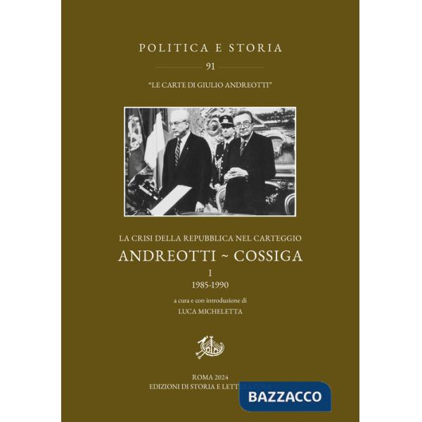 Crisi della Repubblica nel carteggio Andreotti-Cossiga (La). Vol. 1: 1985-1990
