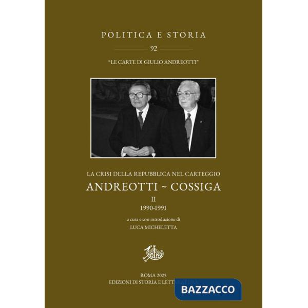 Crisi della Repubblica nel carteggio Andreotti-Cossiga (La). Vol. 2: 1990-1991