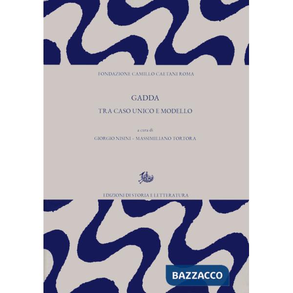Gadda. Tra caso unico e modello