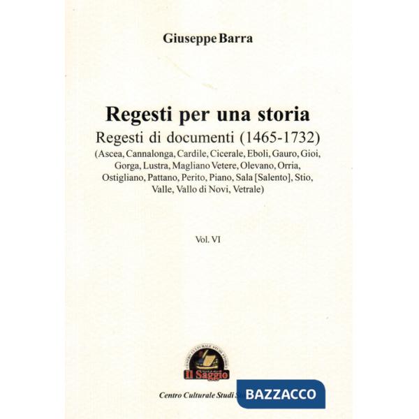 Regesti per una storia. Vol. 6: Regesti di documenti (1465-1732)