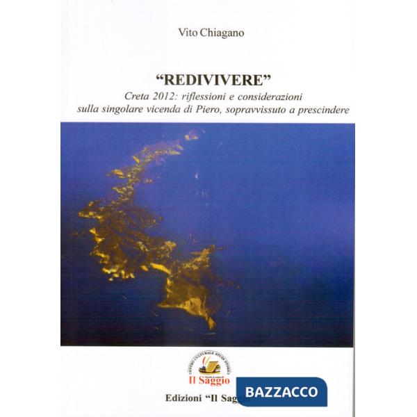 «Redivivere». Creta 2012: riflessioni e considerazioni sulla singolare vicenda di Piero, sopravvissuto a prescindere