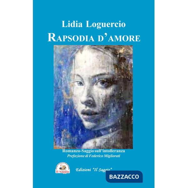 Rapsodia d'amore. Romanzo-saggio sull'intolleranza