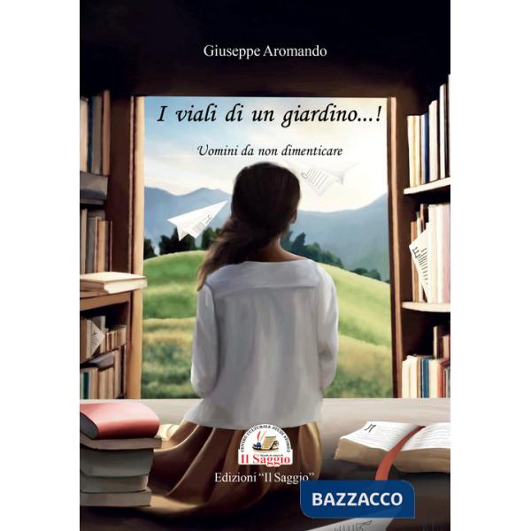 Viali di un giardino...! Uomini da non dimenticare (I)