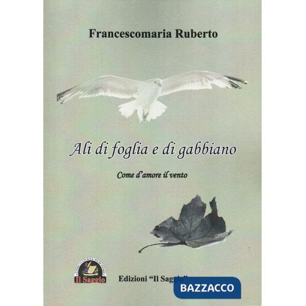 Ali di foglia e di gabbiano. Come d'amore il vento