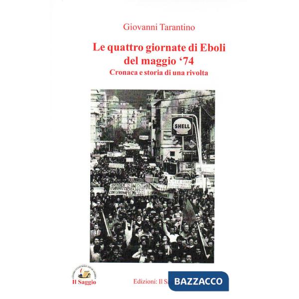 Quattro giornate di Eboli del maggio '74. Cronaca e storia di una rivolta (Le)