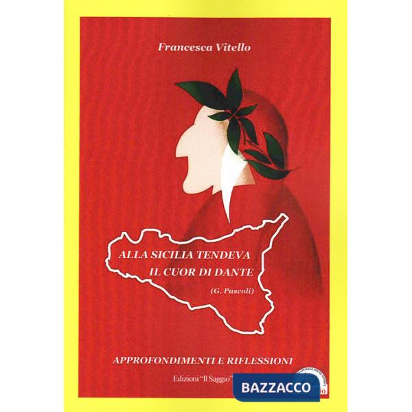 Alla Sicilia tendeva il cuor di Dante. Approfondimenti e riflessioni