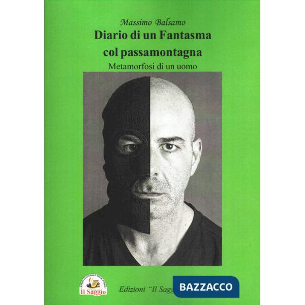 Diario di un fantasma col passamontagna. Metamorfosi di un uomo