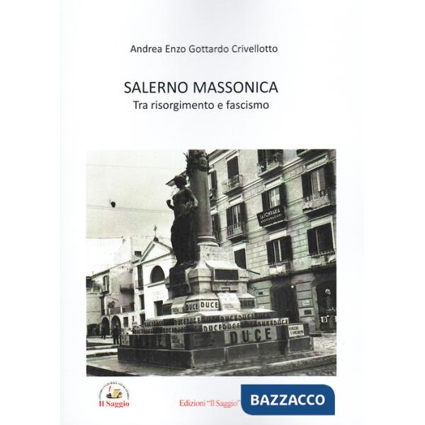 Salerno massonica. Tra risorgimento e fascismo