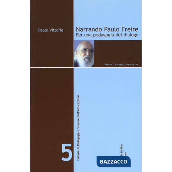 Narrando Paulo Freire. Per una pedagogia del dialogo. Pensieri, dialoghi, esperienze