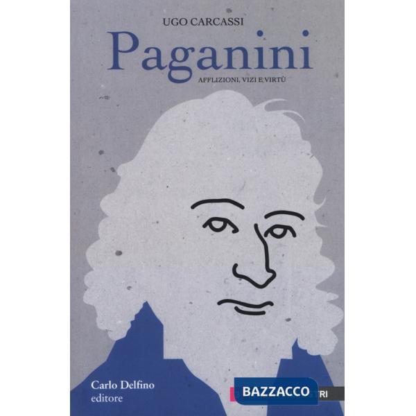 Paganini. Afflizioni, vizi e virtù