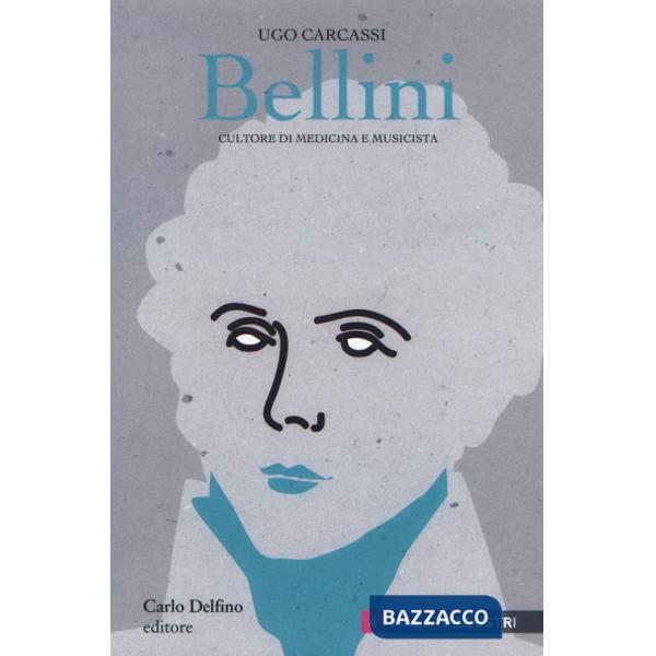 Bellini. Cultore di medicina e musicista