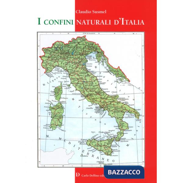 Confini naturali d'Italia. Ediz. a colori (I)