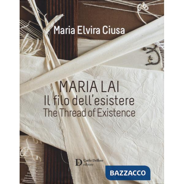 Maria Lai. Il filo dell'esistere-The thread of existence. Ediz. a colori