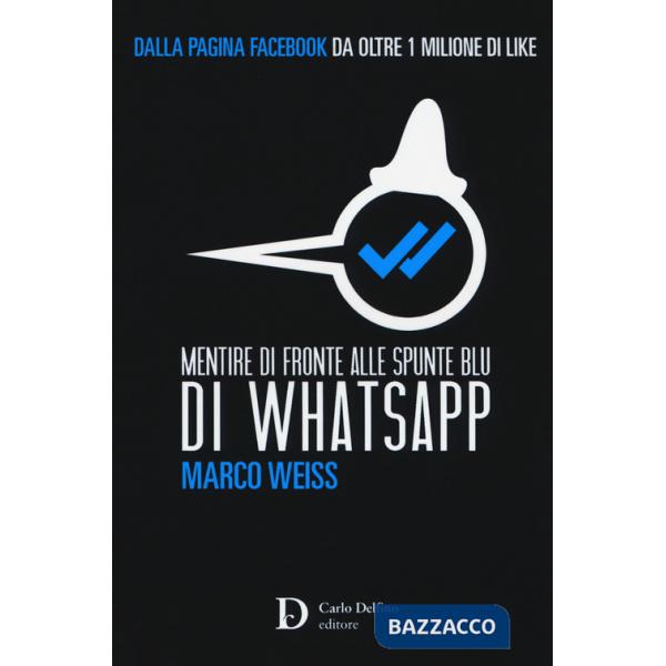 Mentire di fronte alle spunte blu di Whatsapp