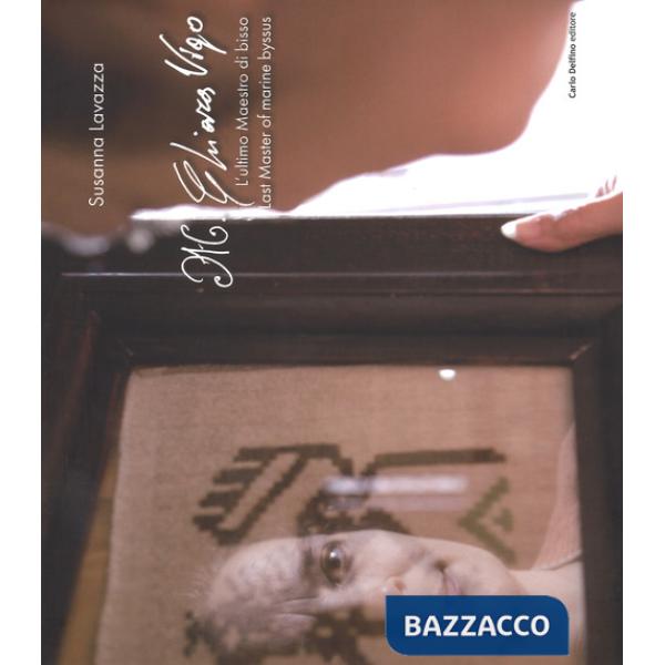 Chiara Vigo. L'ultimo Maestro di bisso. Ediz. italiana e inglese