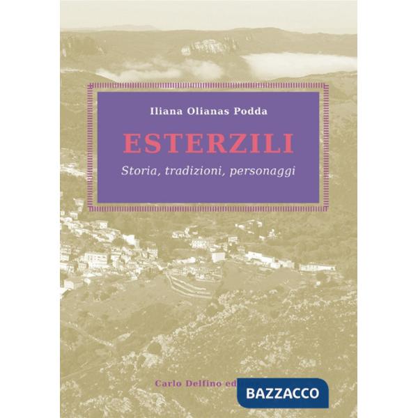 Esterzili. Storia, tradizioni, personaggi
