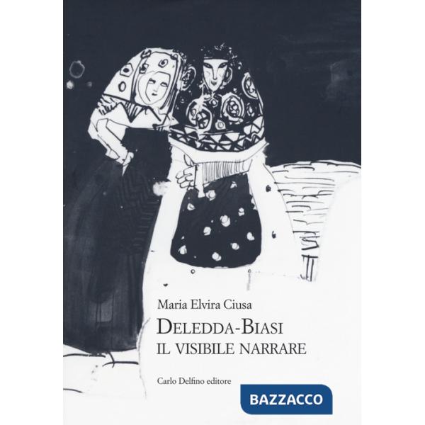 Deledda-Biasi. Il visibile narrare
