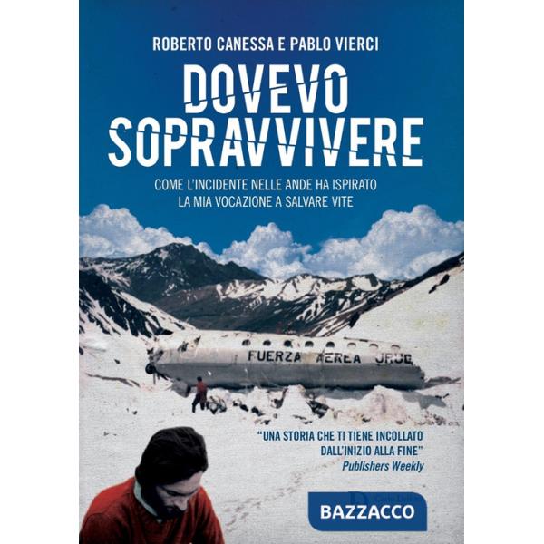 Dovevo sopravvivere. Come l'incidente nelle Ande ha ispirato la mia vocazione a salvare vite