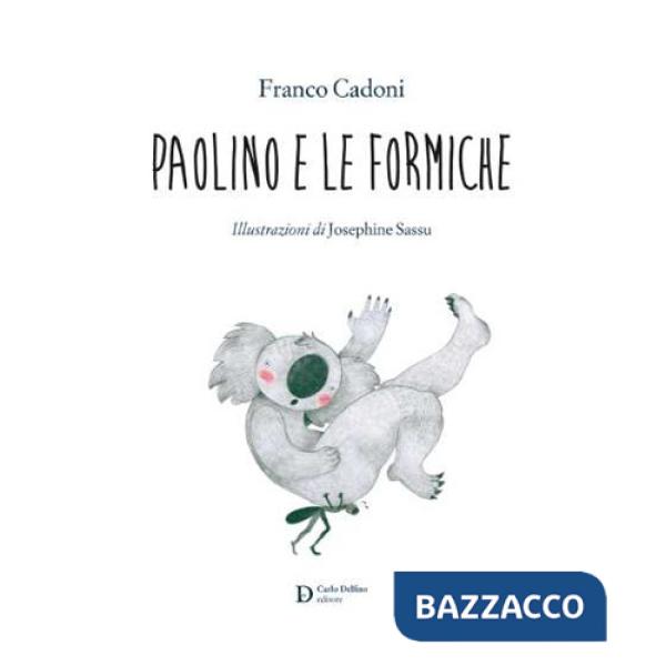 Paolino e le formiche. Ediz. illustrata