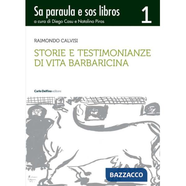 Storie e testimonianze di vita barbaricina. Sa paraula e sos libros. Vol. 1