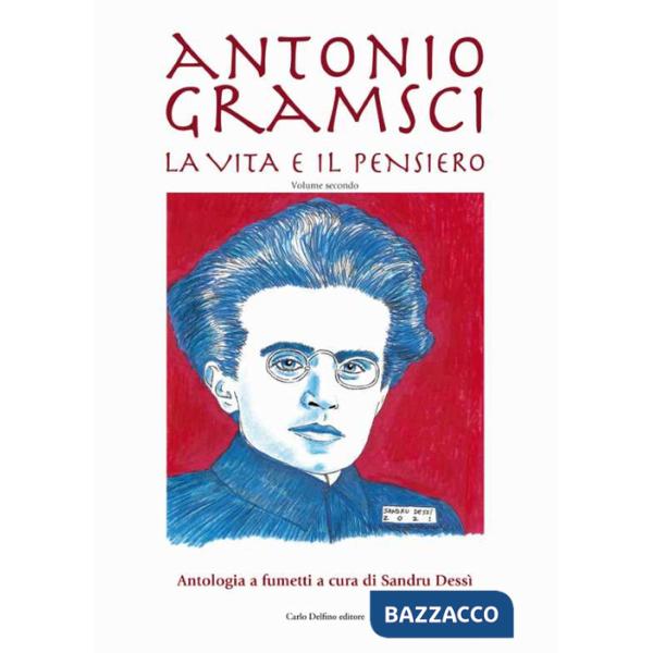 Antonio Gramsci. La vita e il pensiero. Vol. 2