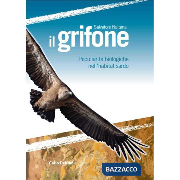 Grifone. Peculiarità biologiche nell'habitat sardo (Il)